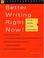 Cover of: Better writing right now!