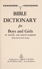 Cover of: Bible dictionary for boys and girls | Manuel Komroff