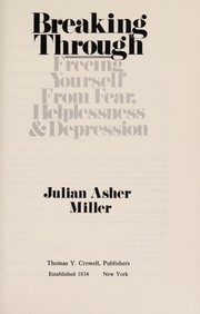 Cover of: Breaking through: freeing yourself from fear, helplessness & depression