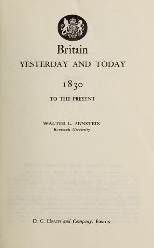Britain, yesterday and today, 1830 to the present by Arnstein, Walter L