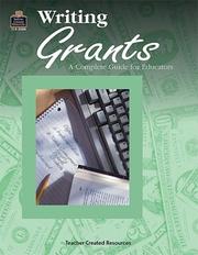 Cover of: Writing grants: a complete guide to educators