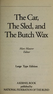 Cover of: The Car, the Sled, and the Butch Wax | 