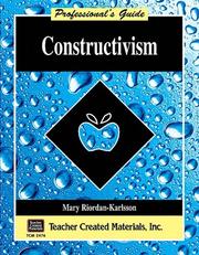 Cover of: Constructivism: A Professional's Guide