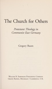 Cover of: The church for others: Protestant theology in Communist East Germany