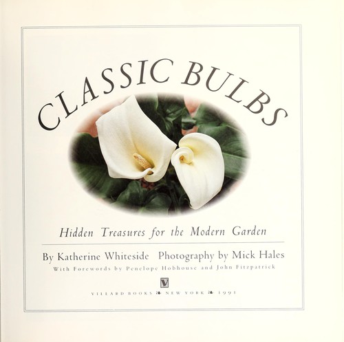 Classic bulbs : hidden treasures for the modern garden by Whiteside, Katherine, 1952-