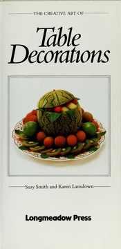 Cover of: The Creative Art of Table Decorations (The Creative Art of Series)
