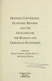 Cover of: Defense conversion, economic reform and the outlook for Russian and Ukrainian economics by edited by Henry S. Rowen, Charles Wolf, and Jeanne Zlotnik.
