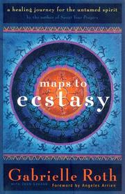 Cover of: Maps to ecstasy by Gabrielle Roth
