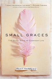 Cover of: Small graces: the quiet gifts of everyday life