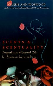 Cover of: Scents & Scentuality: Essential Oils & Aromatherapy for Romance, Love, and Sex