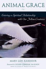 Cover of: Animal Grace: Entering a Spiritual Relationship With Our Fellow Creatures