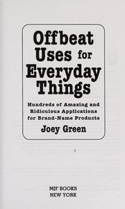 Cover of: Offbeat uses for everyday things: hundreds of amazing and ridiculous applications for brand-name products