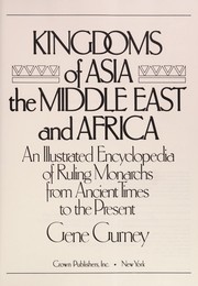 Cover of: Kingdoms of Asia, the Middle East, and Africa: an illustrated encyclopedia of ruling monarchs from ancient times to the present