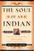 Cover of: The Soul of an Indian