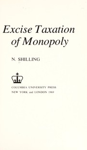 Cover of: Excise taxation of monopoly | N. Shilling