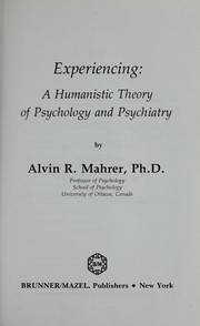 Cover of: Experiencing : a humanistic theory of psychology and psychiatry by Alvin R Mahrer