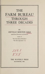 Cover of: The Farm Bureau through three decades | Orville Merton Kile