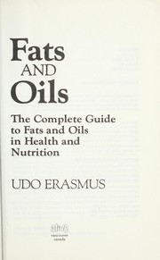 Cover of: Fats and Oils: The Complete Guide to Fats and Oils in Health and Nutrition
