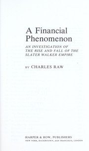 Cover of: A financial phenomenon : an investigation of the rise andfall of the Slater Walker empire