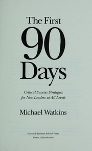 Cover of: The first 90 days : critical success strategies for new leaders at all levels