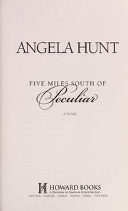 Cover of: Five miles south of Peculiar by Angela Elwell Hunt