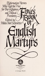 Cover of: Foxe's Book of English martyrs: Reformation heroes who pay the price for our religious and political freedom