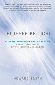 Let There Be Light: Modern Cosmology and Kabbalah by Howard Smith