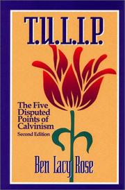 Cover of: T.U.L.I.P.: the five disputed points of Calvinism