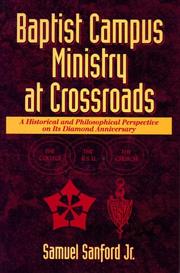 Cover of: Baptist campus ministry at crossroads: a historical and philosophical perspective on its diamond anniversary