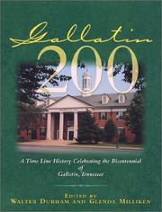 Cover of: Gallatin 200: a time line history celebrating the bicentennial of Gallatin, Tennessee