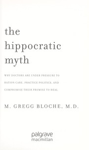 Cover of: The hippocratic myth by Maxwell Gregg Bloche