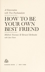 Cover of: How to be your own best friend; a conversation with two psychoanalysts