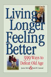 Cover of: Living Longer, Feeling Better: 399 Ways to Defeat Old Age