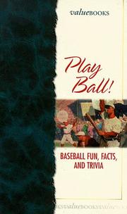 Cover of: Play ball: baseball fun, facts, and trivia.