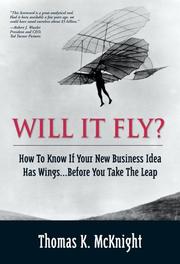 Cover of: Will It Fly? How to Know if Your New Business Idea Has Wings...Before You Take the Leap | Thomas K. McKnight