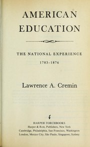Cover of: American Education:  The National Experience, 1783-1876 by Lawrence Arthur Cremin