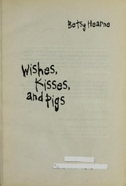 Cover of: Wishes, Kisses, and Pigs
