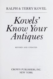 Know your antiques by Ralph M. Kovel, Ralph Kovel, Terry Kovel
