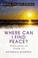 Cover of: Where Can I Find Peace?