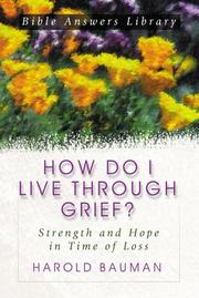 Cover of: How Do I Live Through Grief?: Strength and Hope in Times of Loss (Bible Answer Library)