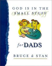 Cover of: God is in the small stuff for dads by Bruce Bickel