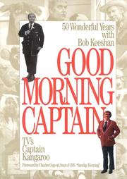 Cover of: Good Morning Captain: 50 Wonderful Years With Bob Keeshan: Tv's Captain Kangaroo