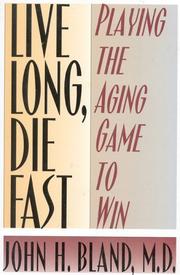 Cover of: Live long, die fast: playing the aging game to win