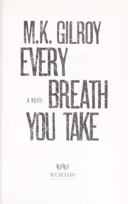 Cover of: Every breath you take | M. K. Gilroy