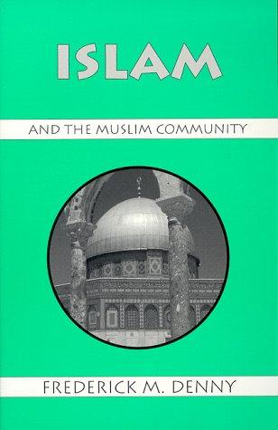 Islam and the Muslim Community (Religious Traditions of the World) by Frederick M. Denny