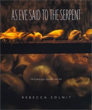 As Eve Said to the Serpent by Rebecca Solnit