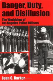 Cover of: Danger, duty, and disillusion: the worldview of Los Angeles police officers