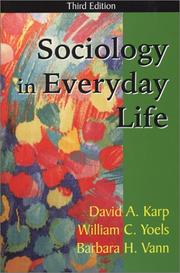 Cover of: Sociology in Everyday Life, Third Edition by David Allen Karp, William C. Yoels, Barbara H. Vann, David A. Karp, William C. Yoels, Barbara H. Vann