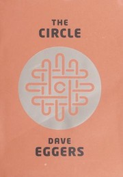 The Circle by Dave Eggers, Dave Eggers