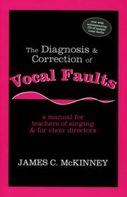 Cover of: The Diagnosis and Correction of Vocal Faults | James C. McKinney